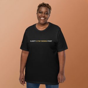 Clarity is the Turning Point - Unisex Tee